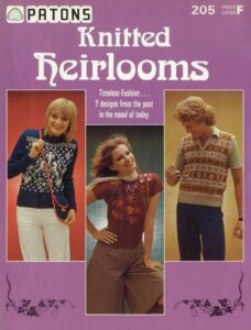 Cover of Patons Knitted Heirlooms (205). Timeless Fashion ... 7 designs from the past in the mood of today. Showing two female and one male model wearing colourwork sweaters.