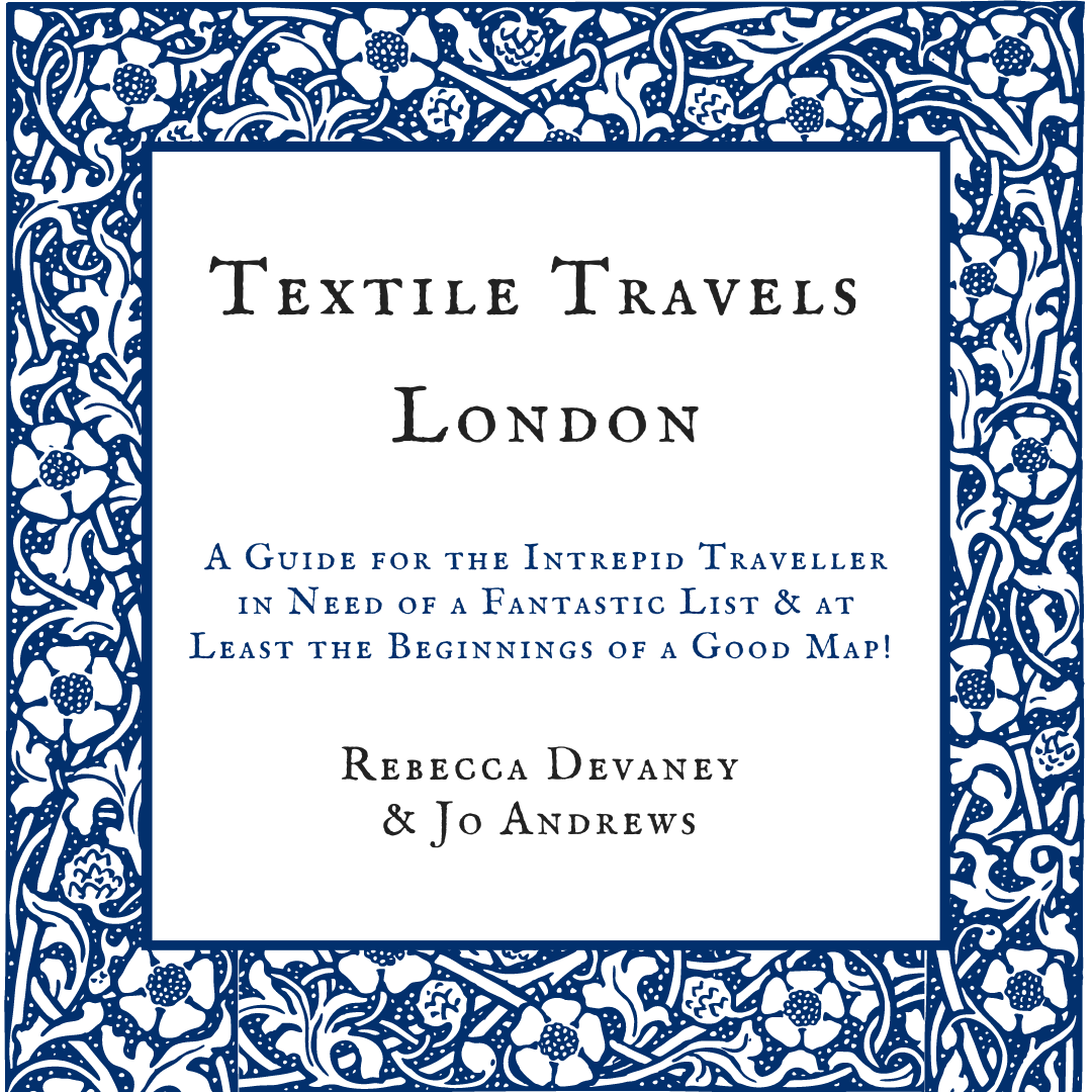 Front cover of Textile Travels in London: A Guide for the Intrepid Traveller in Need of a Fantastic List & at Least the Beginnings of a Good Map - by Rebeca Devaney & Jo Andrews