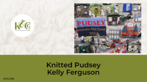 K&CG logo, Title: Knitted Pudsey. Presenter: Kelly Ferguson. Photo of Knitted Pudsey wall-hanging.