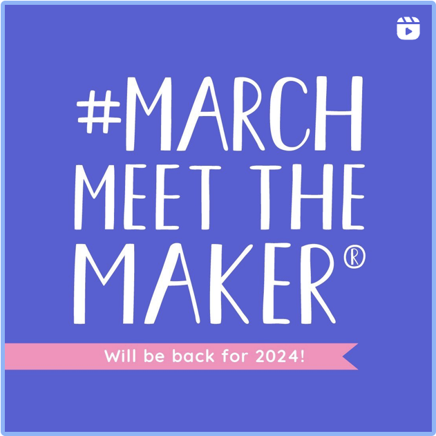 #March Meet the Maker (R) will be back for 2024