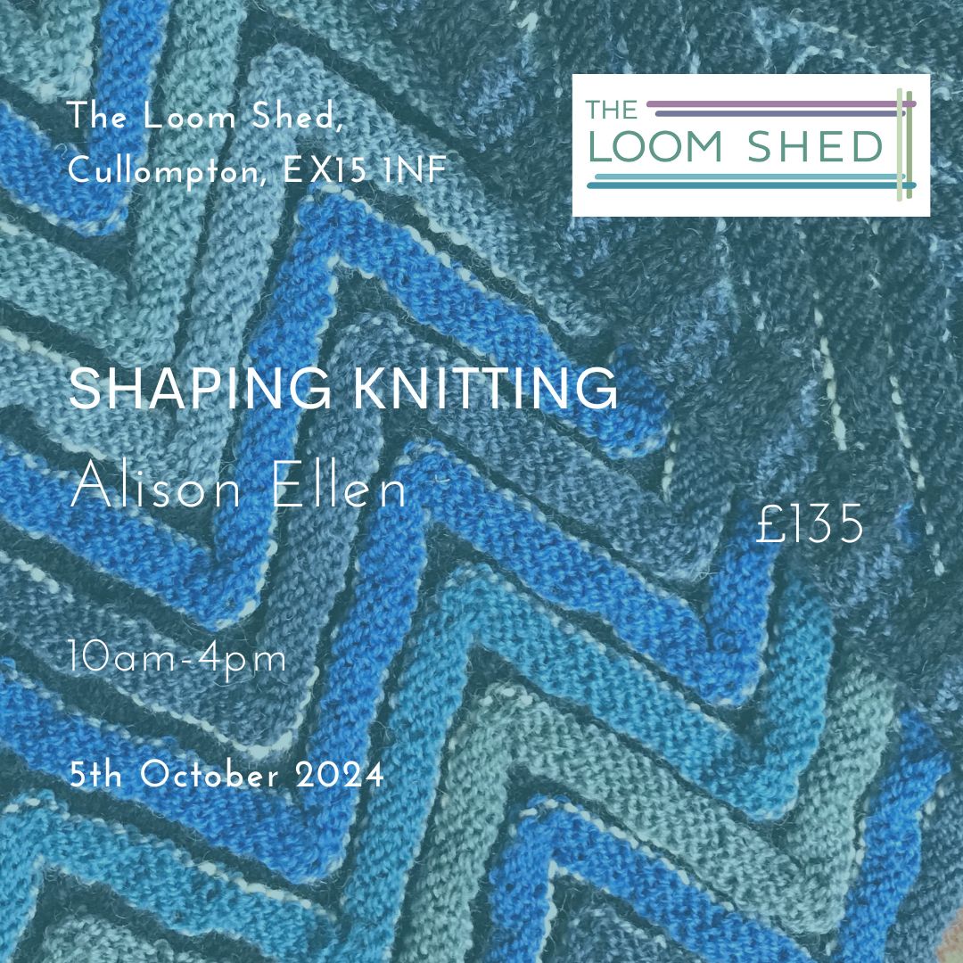 Blue zig-zag knitting with superimposed text: The Loom Shed. Collompton, EX15 1NF, Shaping Knitting, Alison Ellen £135, 10am-4pm, 5th October 2024.