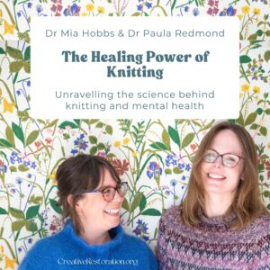 Photo of Dr Mia Hobbs (right) and Dr Paula Redmond (left) against a background of floral wallpaper. Text: "The healing power of knitting - unravelling the science between knitting and mental health"